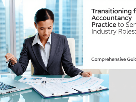 Transitioning from Accountancy Practice to Senior Industry Roles: A Comprehensive Guide