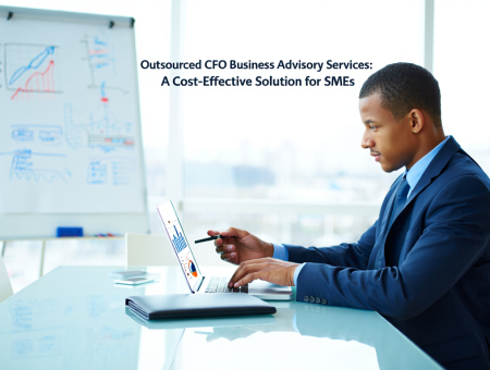 Outsourced CFO Business Advisory Services: A Cost-Effective Solution for SMEs