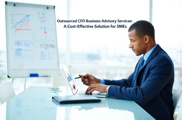 Outsourced CFO Business Advisory Services: A Cost-Effective Solution for SMEs