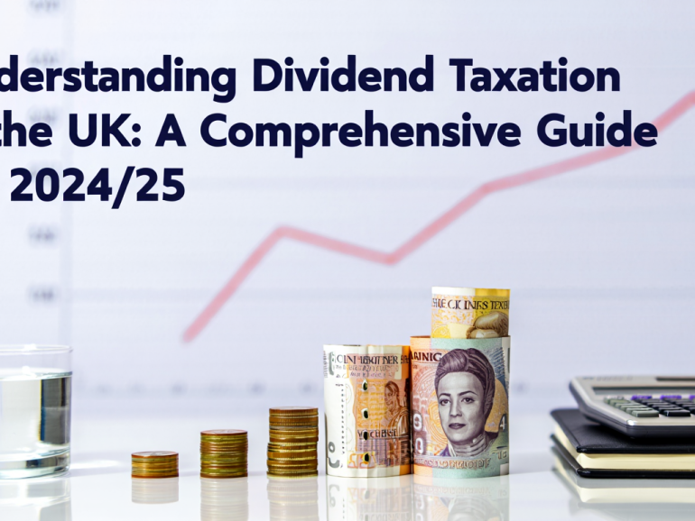Understanding Dividend Taxation in the UK: A Comprehensive Guide for 2024/25