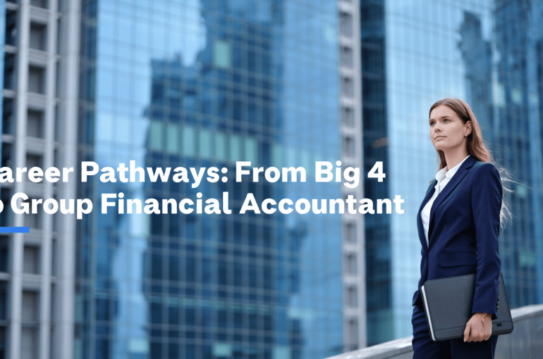 Career Pathways: From Big 4 to Group Financial Accountant