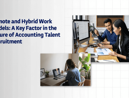 Remote and Hybrid Work Models: A Key Factor in the Future of Accounting Talent Recruitment