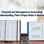 Financial and Management Accounting: Understanding Their Unique Roles in Business