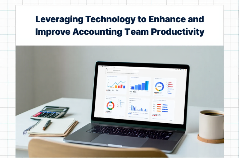 Leveraging Technology to Enhance and Improve Accounting Team Productivity
