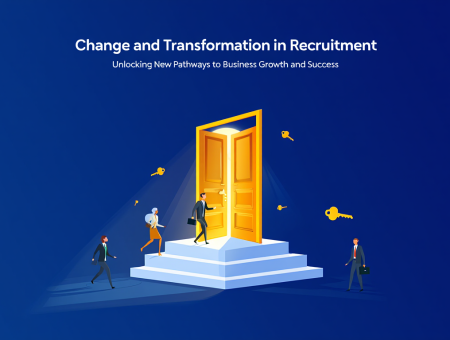 Change and Transformation in Recruitment: Unlocking New Pathways to Business Growth and Success