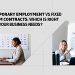 Temporary Employment vs Fixed Term Contracts: Which is Right for Your Business Needs?