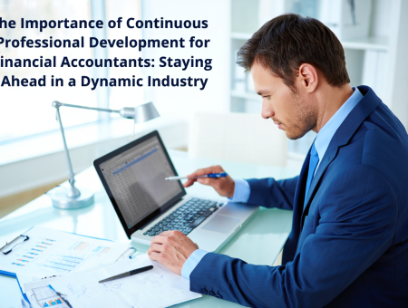 The Importance of Continuous Professional Development for Financial Accountants: Staying Ahead in a Dynamic Industry