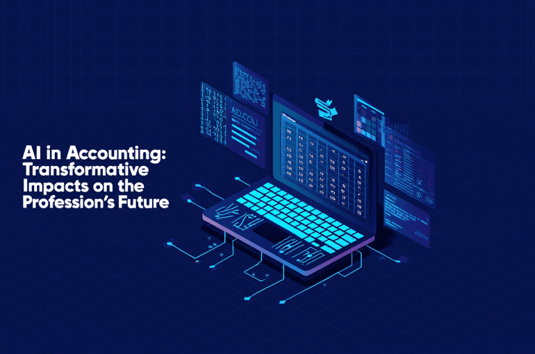 AI in Accounting: Transformative Impacts on the Profession’s Future