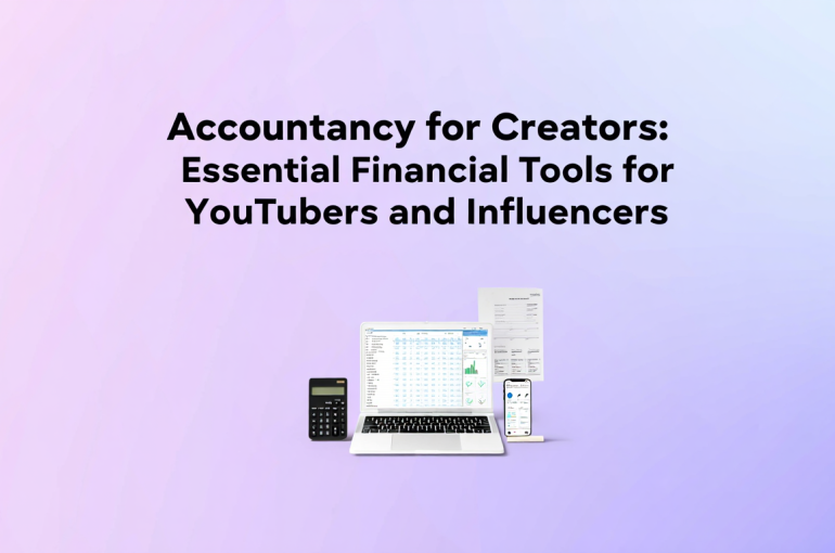 Accountancy for Creators: Essential Financial Tools for YouTubers and Influencers
