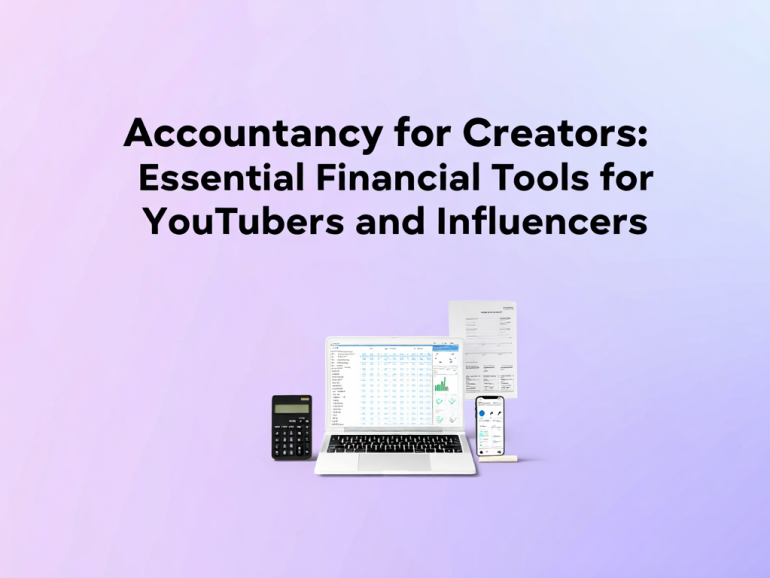 Accountancy for Creators: Essential Financial Tools for YouTubers and Influencers